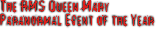 The RMS Queen Mary Paranormal Event of the Year